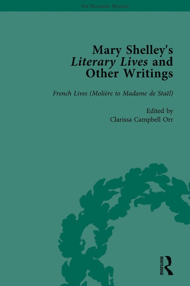 Mary Shelley's Literary Lives and Other Writings, Volume 3 1