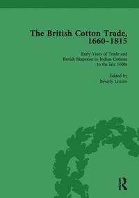 bokomslag The British Cotton Trade, 1660-1815 Vol 1