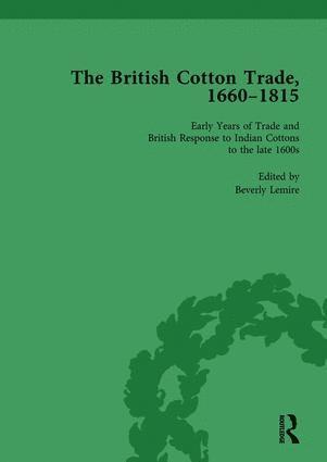 Beverly Lemire - British Cotton Trade, 1660-1815 Vol 1, Inbunden