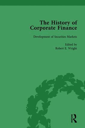 Robert E Wright, Richard Sylla - History of Corporate Finance: Developments of Anglo-American Securities Markets, Financial Practices, Theories and Laws Vol 1, Inbunden