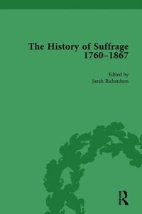 bokomslag The History of Suffrage, 1760-1867 Vol 1
