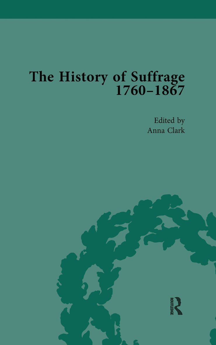 Anna Clark, Sarah Richardson - History of Suffrage, 1760-1867 Vol 6, Inbunden
