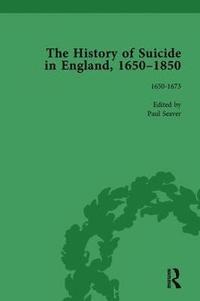 bokomslag The History of Suicide in England, 16501850, Part I Vol 1