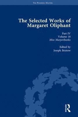 Joseph Bristow - Selected Works of Margaret Oliphant, Part IV Volume 18, Inbunden