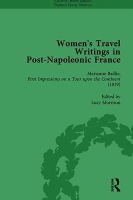 Women's Travel Writings in Post-Napoleonic France, Part I Vol 1 1