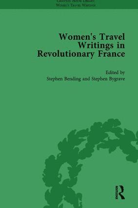 Stephen Bending, Stephen Bygrave - Women's Travel Writings in Revolutionary France, Part I Vol 2, Inbunden