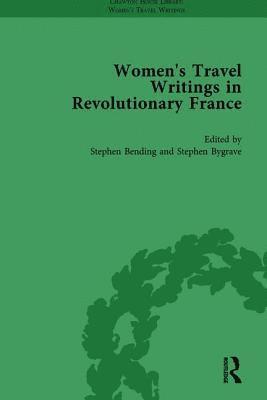 Stephen Bending, Stephen Bygrave - Women's Travel Writings in Revolutionary France, Part II vol 4, Inbunden
