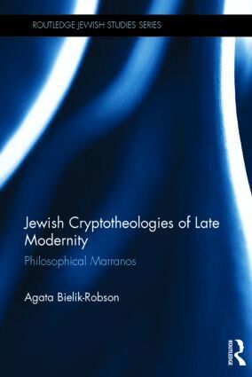 Agata Bielik-Robson - Jewish Cryptotheologies of Late Modernity, Inbunden
