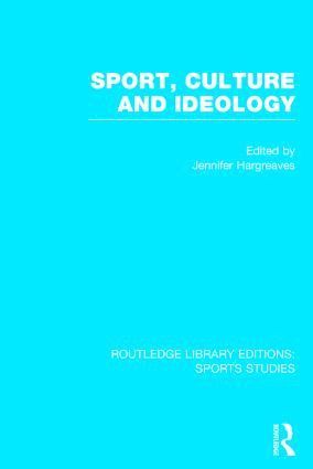 Sport, Culture and Ideology (RLE Sports Studies)