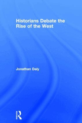 Jonathan Daly - Historians Debate the Rise of the West, Inbunden