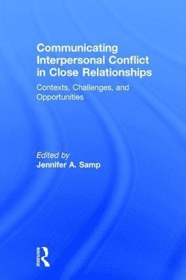 Communicating Interpersonal Conflict in Close Relationships 1