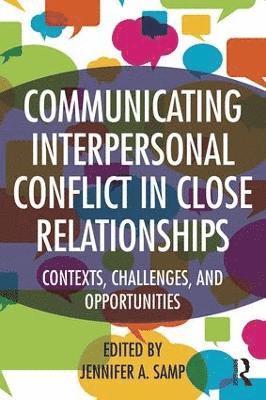 Communicating Interpersonal Conflict in Close Relationships 1