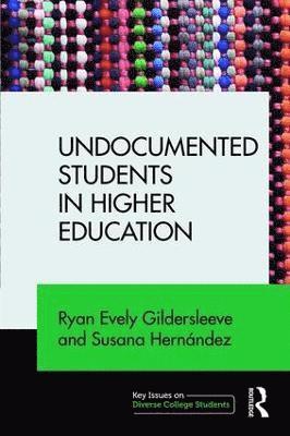 USA) Gildersleeve, Ryan (The University of Denver, Susana Hernandez, Ryan Gildersleeve - Undocumented Students in Higher Education, Häftad