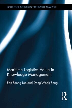 Eon-Seong Lee, Dong-Wook Song - Maritime Logistics Value in Knowledge Management, Inbunden