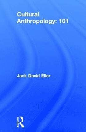 Jack David Eller, USA) Eller, Jack David (Community College of Denver - Cultural Anthropology: 101, Inbunden