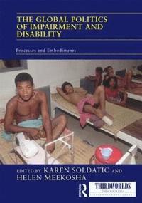 bokomslag The Global Politics of Impairment and Disability