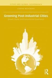 bokomslag Greening Post-Industrial Cities