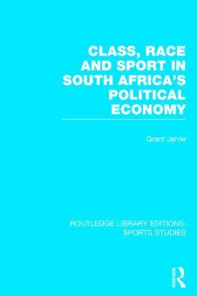 Grant Jarvie - Class, Race and Sport in South Africa’s Political Economy (RLE Sports Studies), Inbunden