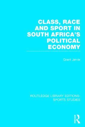 bokomslag Class, Race and Sport in South Africa's Political Economy (RLE Sports Studies)