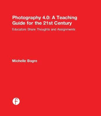 bokomslag Photography 4.0: A Teaching Guide for the 21st Century