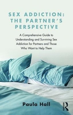 bokomslag Sex Addiction: The Partner's Perspective