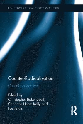 Christopher Baker-Beall, Charlotte Heath-Kelly, Lee Jarvis, UK) Baker-Beall, Christopher (Nottingham Trent University, UK) Heath-Kelly, Charlotte (University of Warwick, UK) Jarvis, Lee (University of Wales Swansea - Counter-Radicalisation, Inbunden