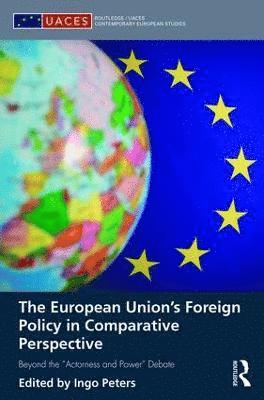 Ingo Peters - European Union's Foreign Policy in Comparative Perspective, Inbunden