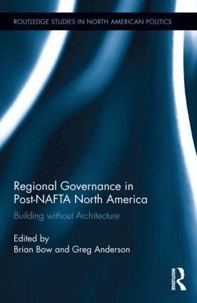 Brian Bow, Greg Anderson - Regional Governance in Post-NAFTA North America, Inbunden