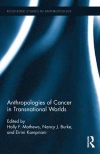 bokomslag Anthropologies of Cancer in Transnational Worlds