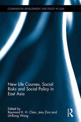 Raymond K. H. Chan, Jens Zinn, Lih-Rong Wang - New Life Courses, Social Risks and Social Policy in East Asia, Inbunden