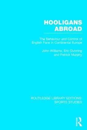 John M. Williams, Eric Dunning, Patrick J. Murphy - Hooligans Abroad (RLE Sports Studies), Inbunden