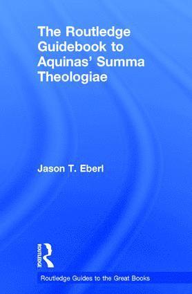 Jason Eberl, USA) Eberl, Jason (Marian University Indianapolis - Routledge Guidebook to Aquinas' Summa Theologiae, Inbunden