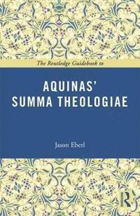 bokomslag The Routledge Guidebook to Aquinas' Summa Theologiae