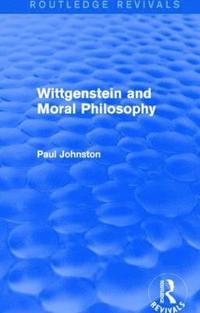 bokomslag Wittgenstein and Moral Philosophy (Routledge Revivals)