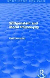 bokomslag Wittgenstein and Moral Philosophy (Routledge Revivals)