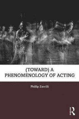 bokomslag (toward) a phenomenology of acting