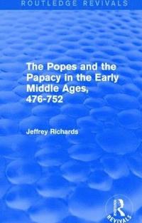 bokomslag The Popes and the Papacy in the Early Middle Ages (Routledge Revivals)