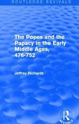 The Popes and the Papacy in the Early Middle Ages (Routledge Revivals) 1