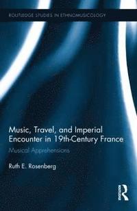 bokomslag Music, Travel, and Imperial Encounter in 19th-Century France