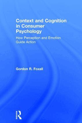 Gordon Foxall - Context and Cognition in Consumer Psychology, Inbunden
