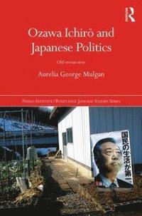 bokomslag Ozawa Ichir and Japanese Politics