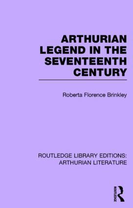 Roberta Florence Brinkley - Arthurian Legend in the Seventeenth Century, Inbunden