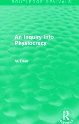 bokomslag An Inquiry into Physiocracy (Routledge Revivals)