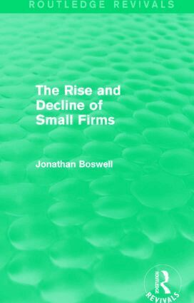 Jonathan Boswell - Rise and Decline of Small Firms (Routledge Revivals), Inbunden