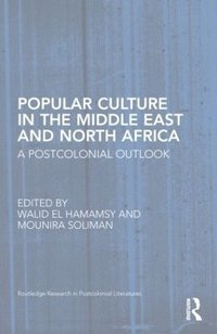 bokomslag Popular culture in the middle east and north africa - a postcolonial outloo