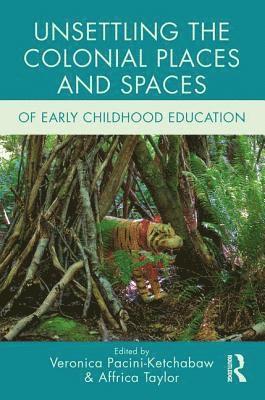 Unsettling the Colonial Places and Spaces of Early Childhood Education 1