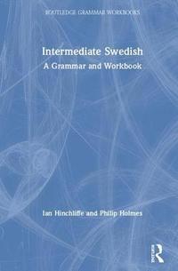 bokomslag Intermediate Swedish: A Grammar And Workbook