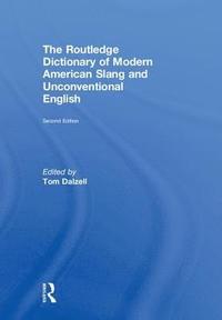bokomslag The Routledge Dictionary of Modern American Slang and Unconventional English