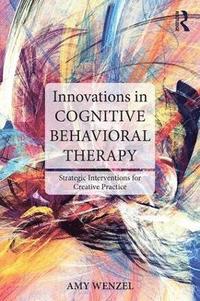 bokomslag Innovations in Cognitive Behavioral Therapy: Strategic Interventions for Creative Practice