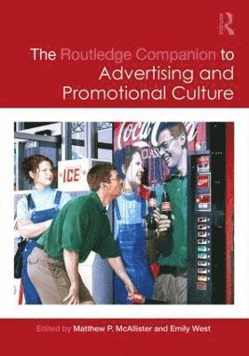 bokomslag The Routledge Companion to Advertising and Promotional Culture